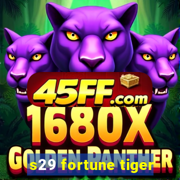 s29 fortune tiger